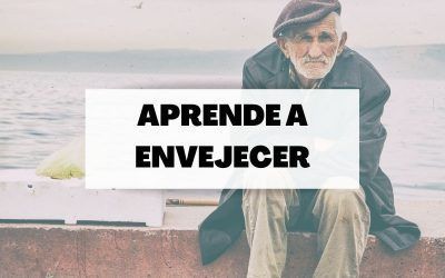 ¿Cómo aprendemos a envejecer?